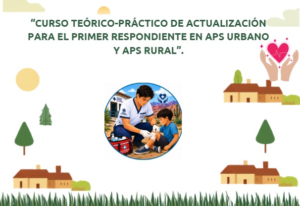 CURSO TEÓRICO – PRÁCTICO BIMODAL:   “ACTUALIZACIÓN PARA EL PRIMER RESPONDIENTE EN APS URBANO Y APS RURAL”